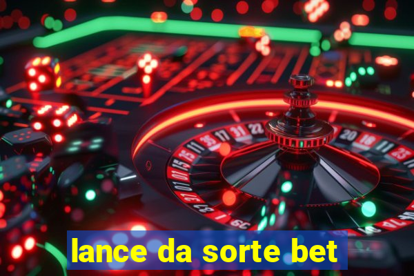 lance da sorte bet